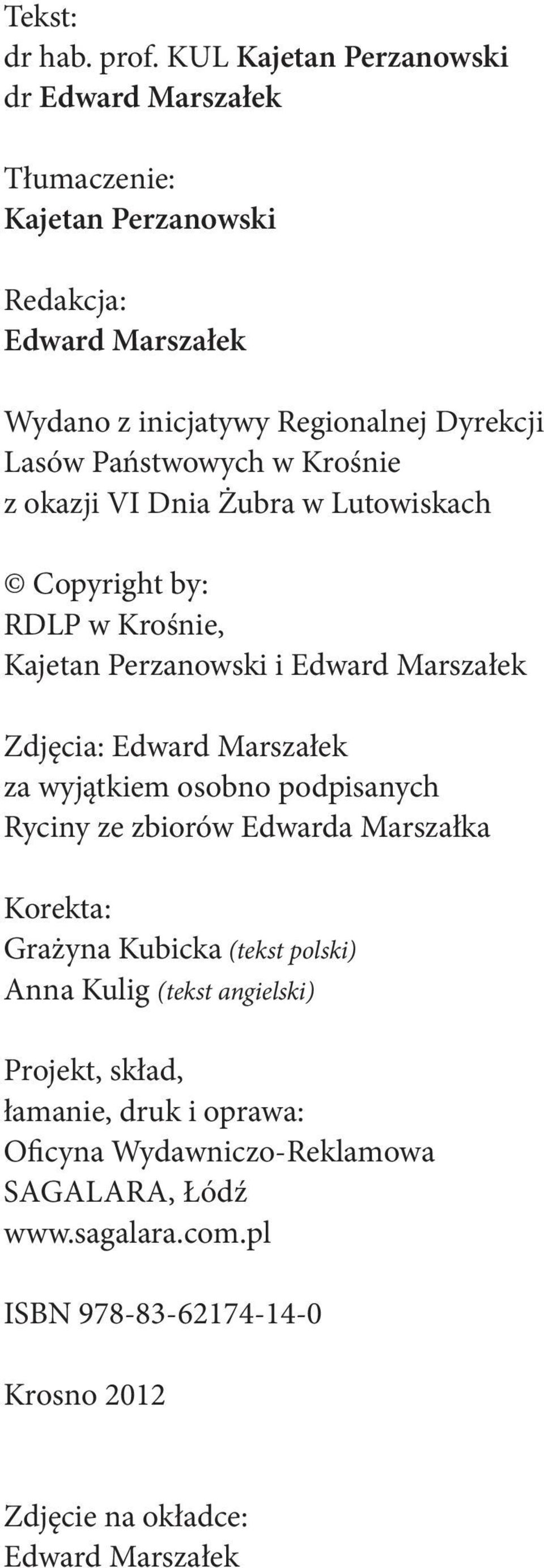 Państwowych w Krośnie z okazji VI Dnia Żubra w Lutowiskach Copyright by: RDLP w Krośnie, Kajetan Perzanowski i Edward Marszałek Zdjęcia: Edward Marszałek za