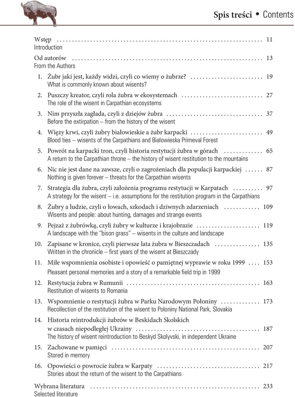 Nic nie jest dane na zawsze, czyli o zagrożeniach dla populacji karpackiej... 87 7. Strategia dla żubra, czyli założenia programu restytucji w Karpatach... 97 8.