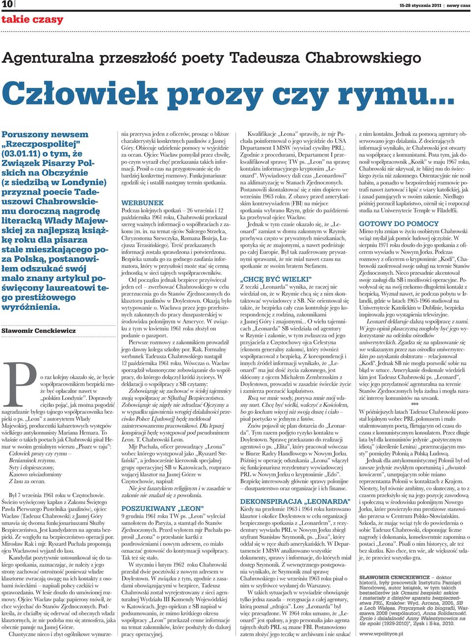 11) o tym, że zwią zek Pi sa rzy Pol - skich na ob czyź nie (z sie dzi bą w Lon dy nie) przy znał po ecie Ta de - uszo wi Cha brow skie - mu do rocz ną na gro dę li te rac ką wła dy ma jew - skiej za