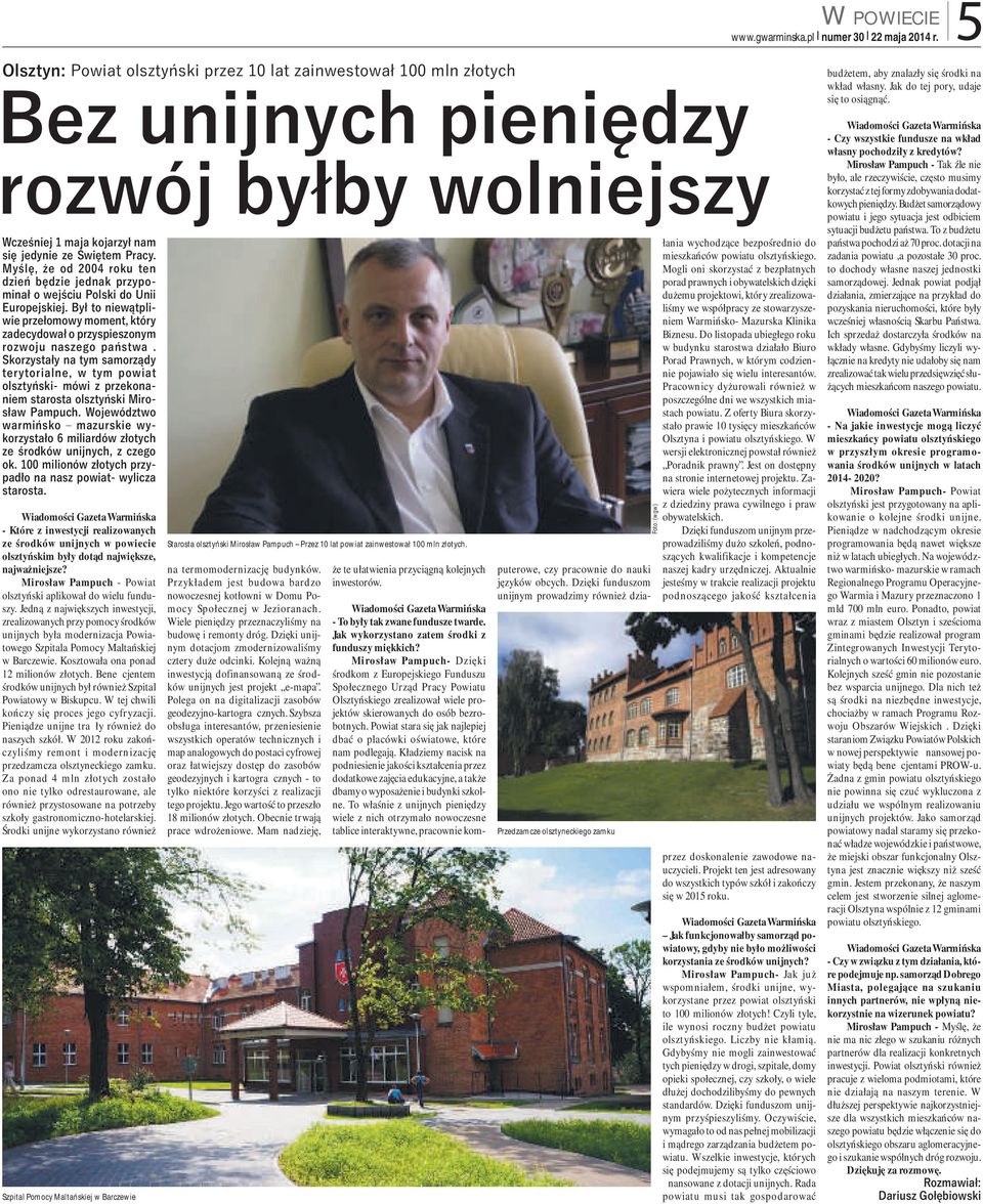 Myślę, że od 2004 roku ten dzień będzie jednak przypominał o wejściu Polski do Unii Europejskiej. Był to niewątpliwie przełomowy moment, który zadecydował o przyspieszonym rozwoju naszego państwa.