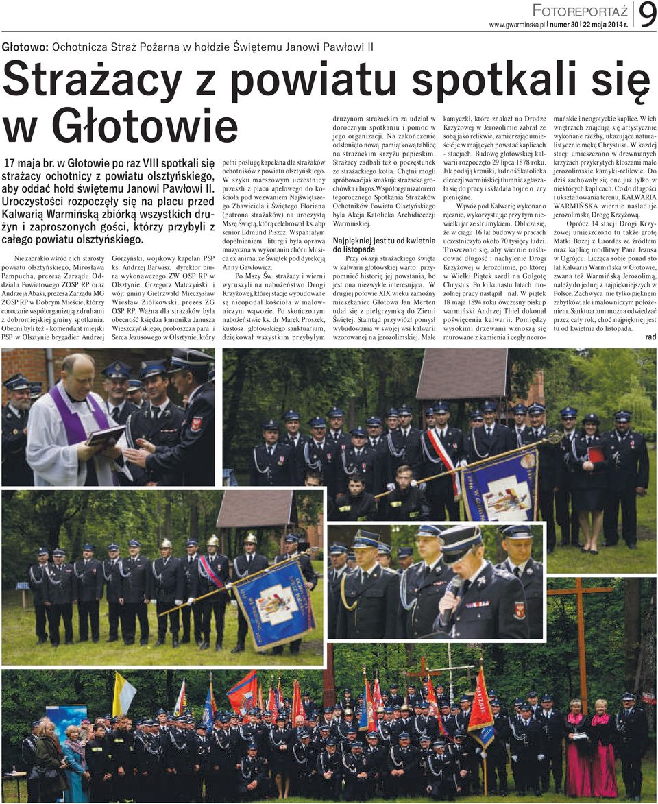 Uroczystości rozpoczęły się na placu przed Kalwarią Warmińską zbiórką wszystkich drużyn i zaproszonych gości, którzy przybyli z całego powiatu olsztyńskiego.
