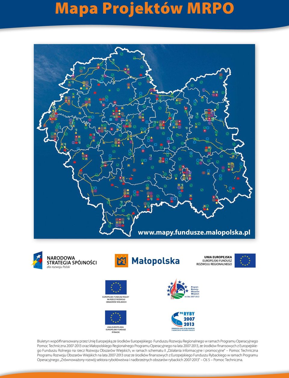 Małopolskiego Regionalnego Programu Operacyjnego na lata 2007-2013, ze środków finansowych z go Funduszu Rolnego na rzecz Rozwoju Obszarów Wiejskich, w ramach schematu