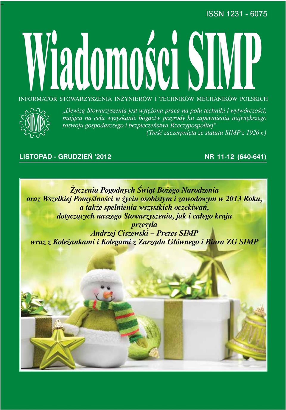 ) LISTOPAD - GRUDZIEŃ 2012 NR 11-12 (640-641) Życzenia Pogodnych Świąt Bożego Narodzenia oraz Wszelkiej Pomyślności w życiu osobistym i zawodowym w 2013 Roku, a także spełnienia wszystkich oczekiwań,