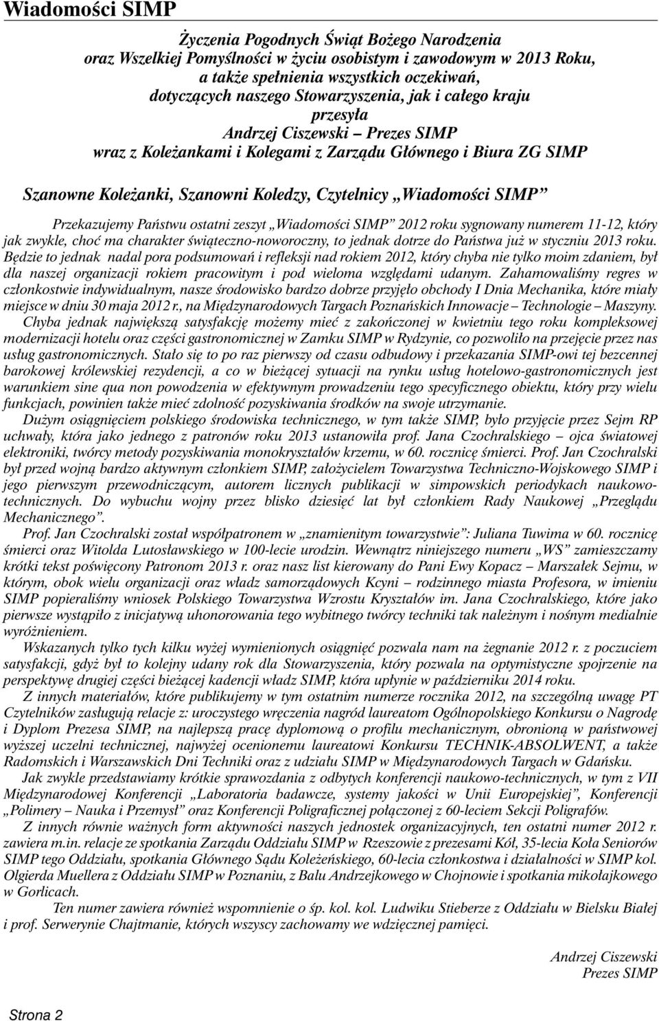 SIMP Przekazujemy Państwu ostatni zeszyt Wiadomości SIMP 2012 roku sygnowany numerem 11-12, który jak zwykle, choć ma charakter świąteczno-noworoczny, to jednak dotrze do Państwa już w styczniu 2013