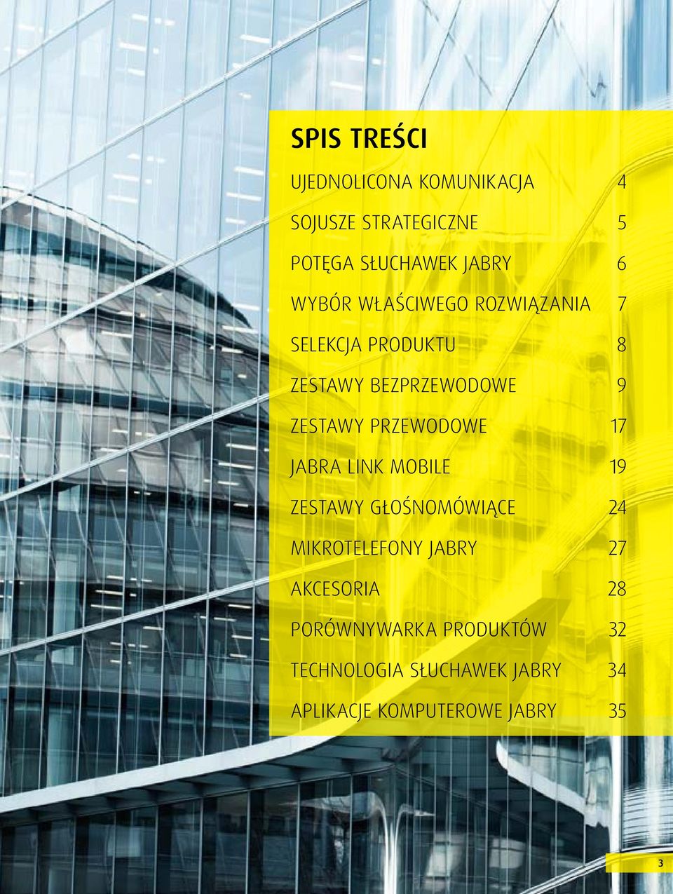 PRZEWODOWE 17 JABRA LINK MOBILE 19 ZESTAWY GŁOŚNOMÓWIĄCE 24 MIKROTELEFONY JABRY 27