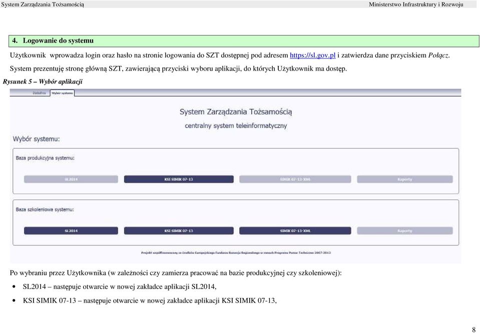 System prezentuję stronę główną SZT, zawierającą przyciski wyboru aplikacji, do których Użytkownik ma dostęp.