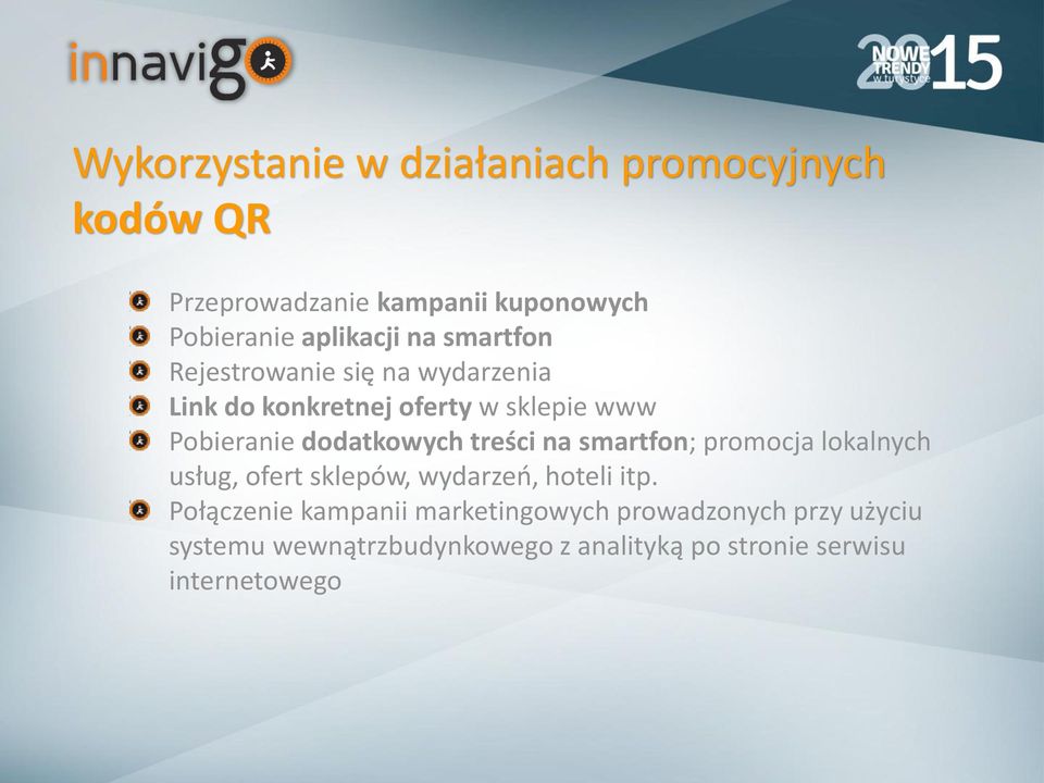 treści na smartfon; promocja lokalnych usług, ofert sklepów, wydarzeń, hoteli itp.