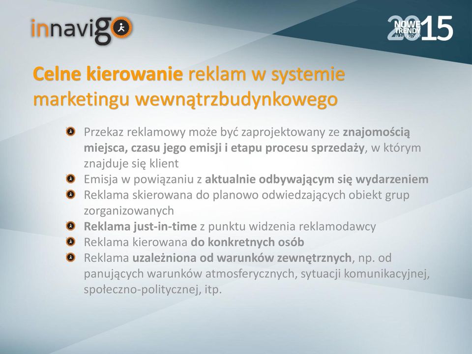 do planowo odwiedzających obiekt grup zorganizowanych Reklama just-in-time z punktu widzenia reklamodawcy Reklama kierowana do konkretnych