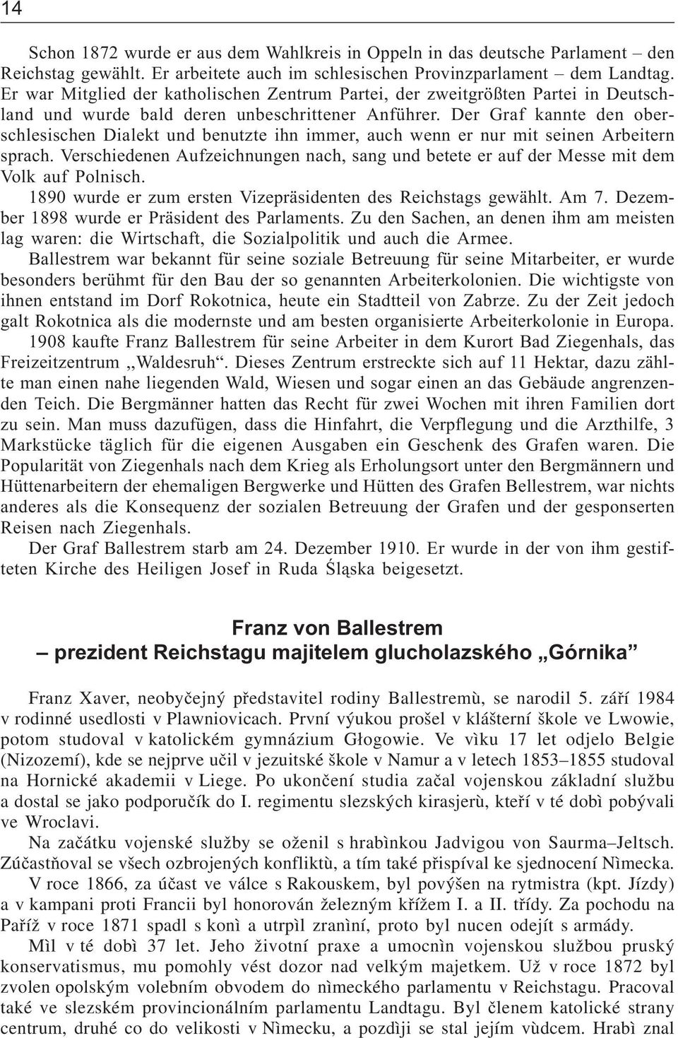 Der Graf kannte den oberschlesischen Dialekt und benutzte ihn immer, auch wenn er nur mit seinen Arbeitern sprach.