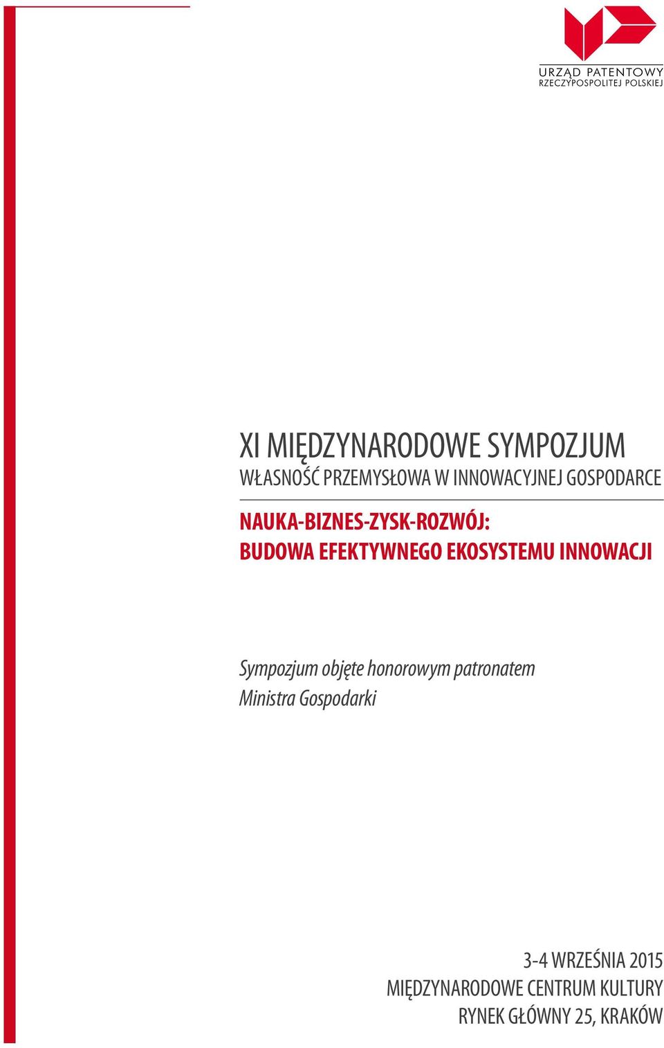 INNOWACJI Sympozjum objęte honorowym patronatem Ministra Gospodarki