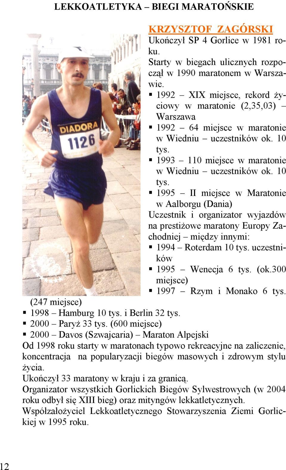 1993 110 miejsce w maratonie w Wiedniu uczestników ok. 10 tys.