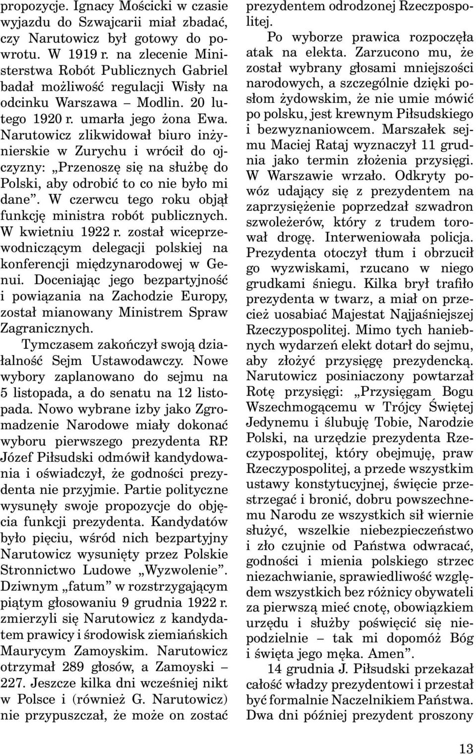 Narutowicz zlikwidował biuro inżynierskie w Zurychu i wrócił do ojczyzny: Przenoszę się na służbę do Polski, aby odrobić to co nie było mi dane.