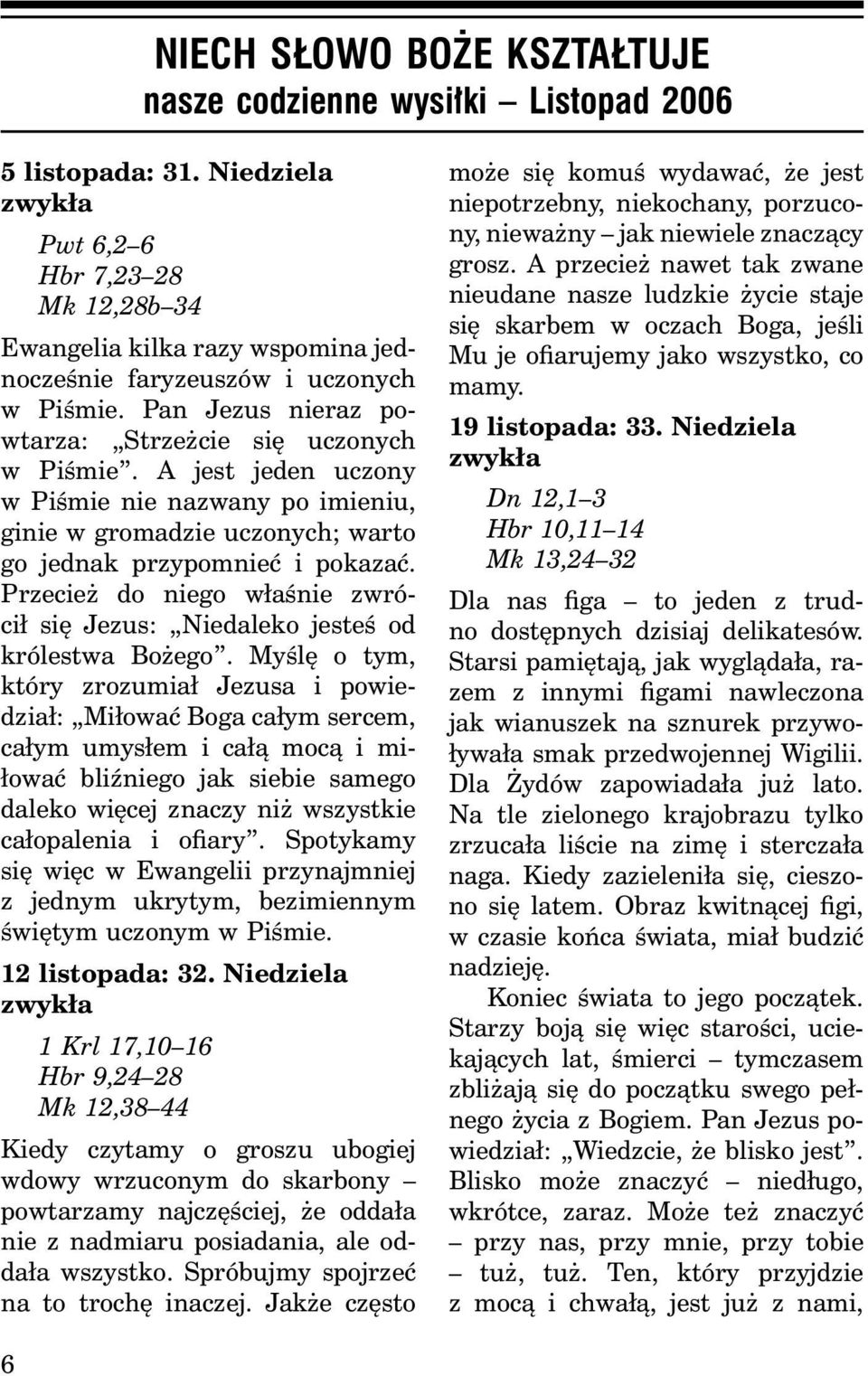 A jest jeden uczony w Piśmie nie nazwany po imieniu, ginie w gromadzie uczonych; warto go jednak przypomnieć i pokazać.