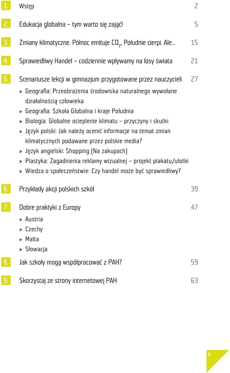 człowieka e Geografia: Szkoła Globalna i kraje Południa e Biologia: Globalne ocieplenie klimatu przyczyny i skutki e Język polski: Jak należy ocenić informacje na temat zmian klimatycznych podawane