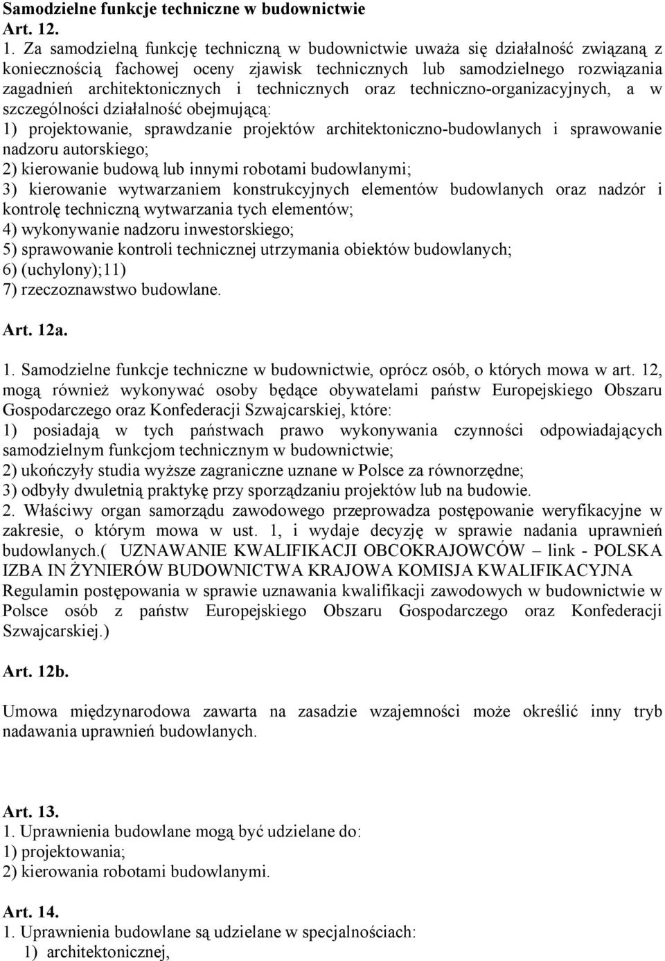 technicznych oraz techniczno-organizacyjnych, a w szczególności działalność obejmującą: 1) projektowanie, sprawdzanie projektów architektoniczno-budowlanych i sprawowanie nadzoru autorskiego; 2)