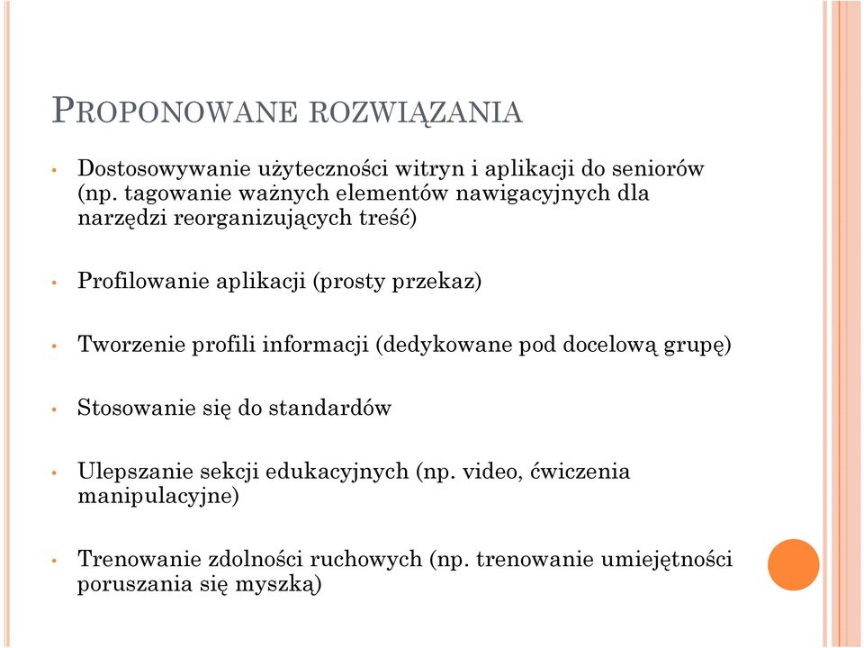 przekaz) Tworzenie profili informacji (dedykowane pod docelową grupę) Stosowanie się do standardów Ulepszanie