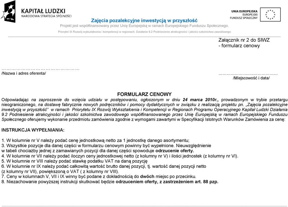 Zajęcia pozalekcyjne inwestycją w przyszłość w ramach Priorytetu IX Rozwój Wykształcenia i Kompetencji w Regionach Programu Operacyjnego Kapitał Ludzki Działania 9.