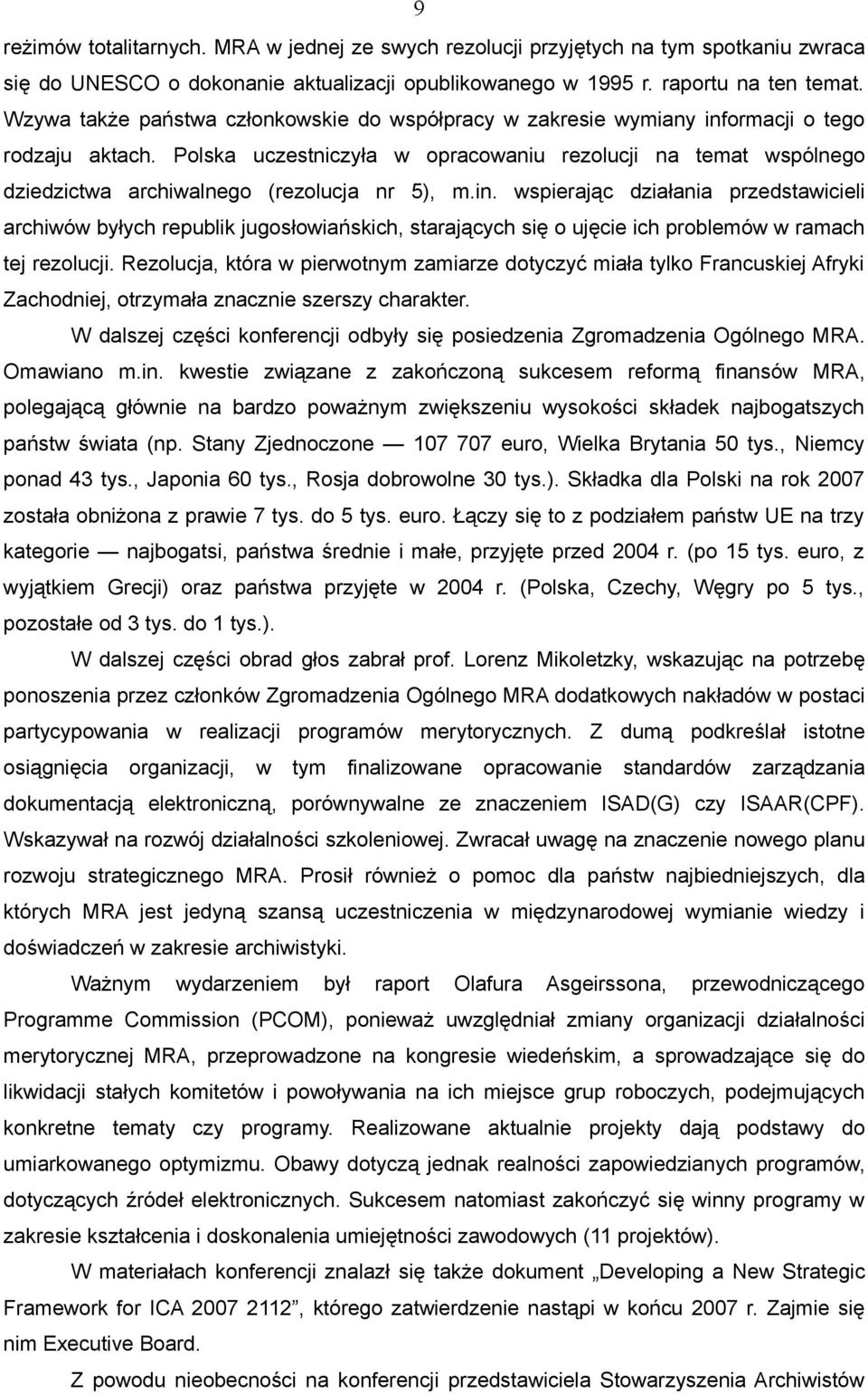 Polska uczestniczyła w opracowaniu rezolucji na temat wspólnego dziedzictwa archiwalnego (rezolucja nr 5), m.in.