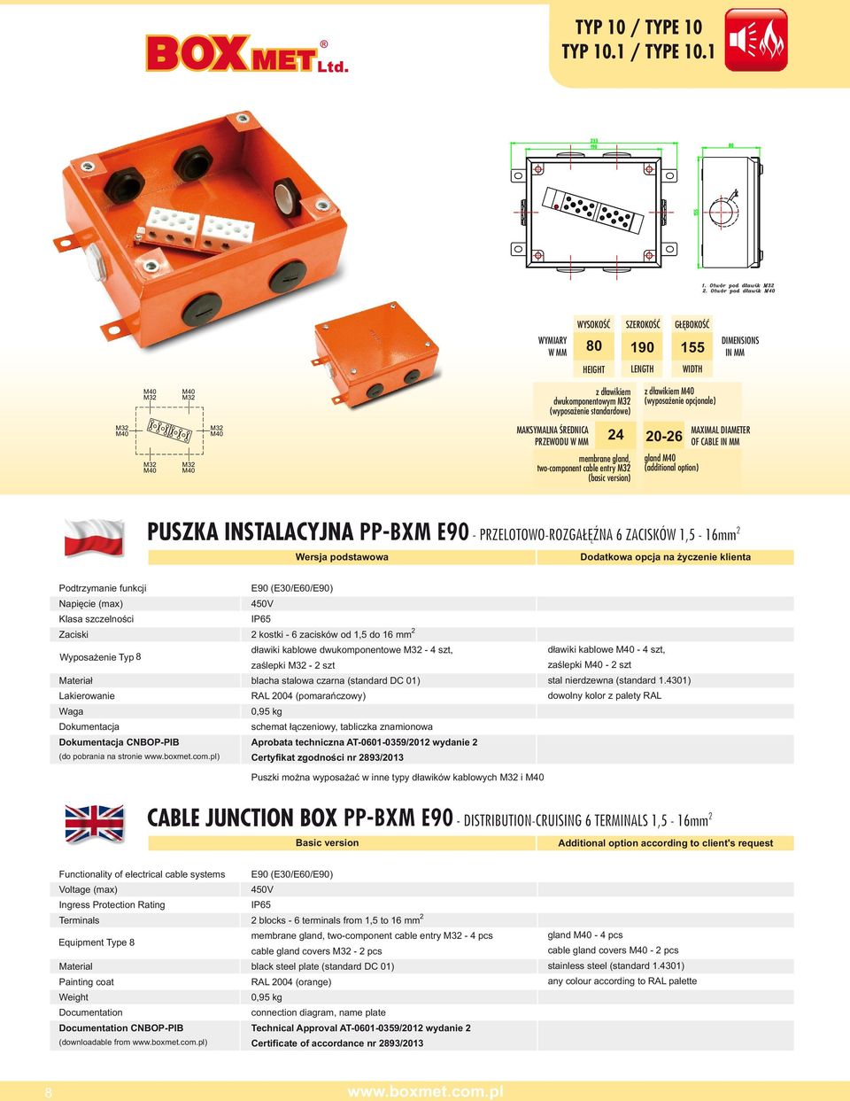 version) gland M40 (additional option) PUSZKA INSTALACYJNA PP-BXM E90 - PRZELOTOWO-ROZGAŁĘŹNA 6 ZACISKÓW 1,5-16mm Zaciski Wyposażenie Typ (do pobrania na stronie ) IP65 kostki - 6 zacisków od 1,5 do