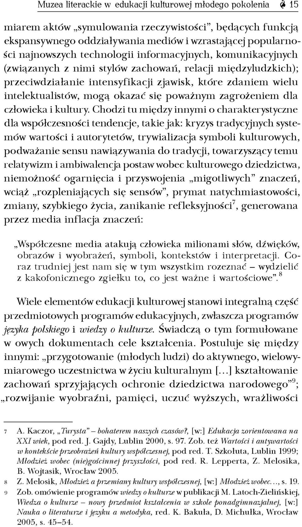 poważnym zagrożeniem dla człowieka i kultury.