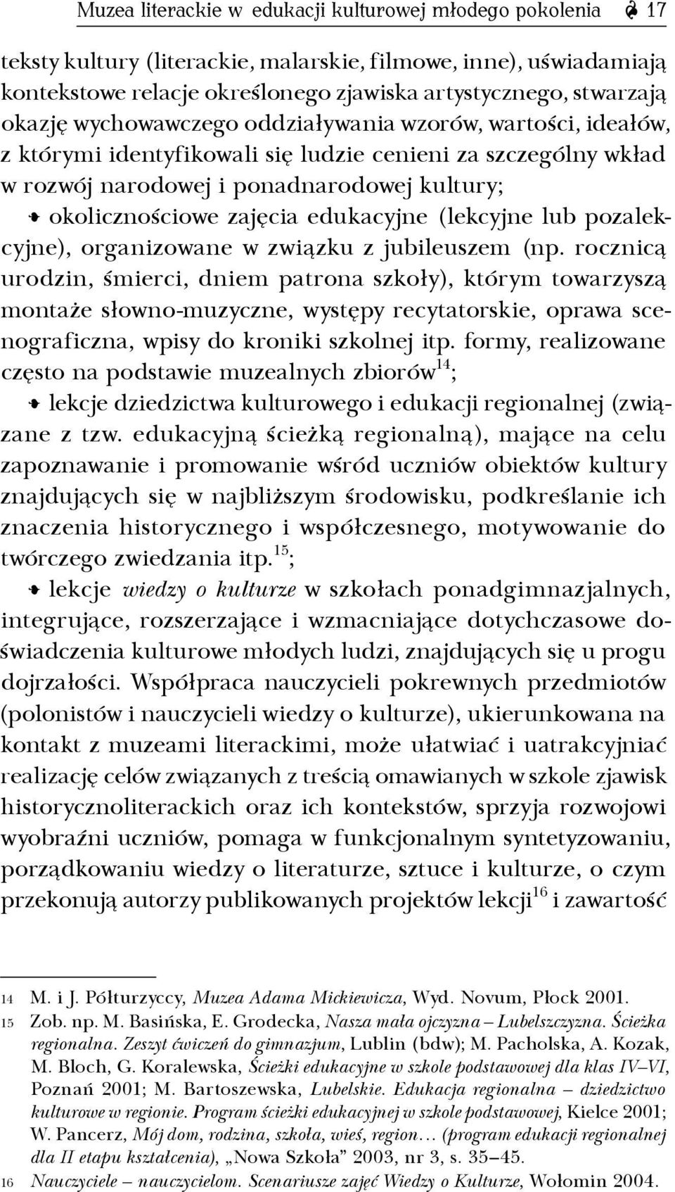 edukacyjne (lekcyjne lub pozalekcyjne), organizowane w związku z jubileuszem (np.