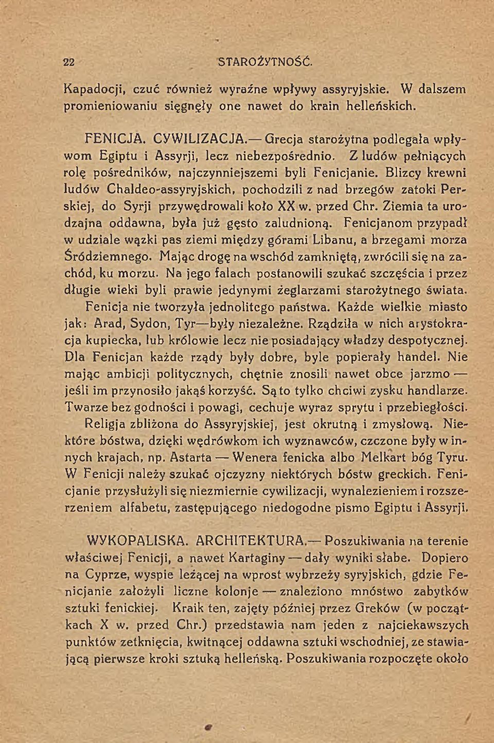 Blizcy krewni ludów Chaldeo-assyryjskich, pochodzili z nad brzegów zatoki P erskiej, do Syrji przywędrowali koło XX w. przed Chr. Ziemia ta urodzajna oddawna, była już gęsto zaludnioną.