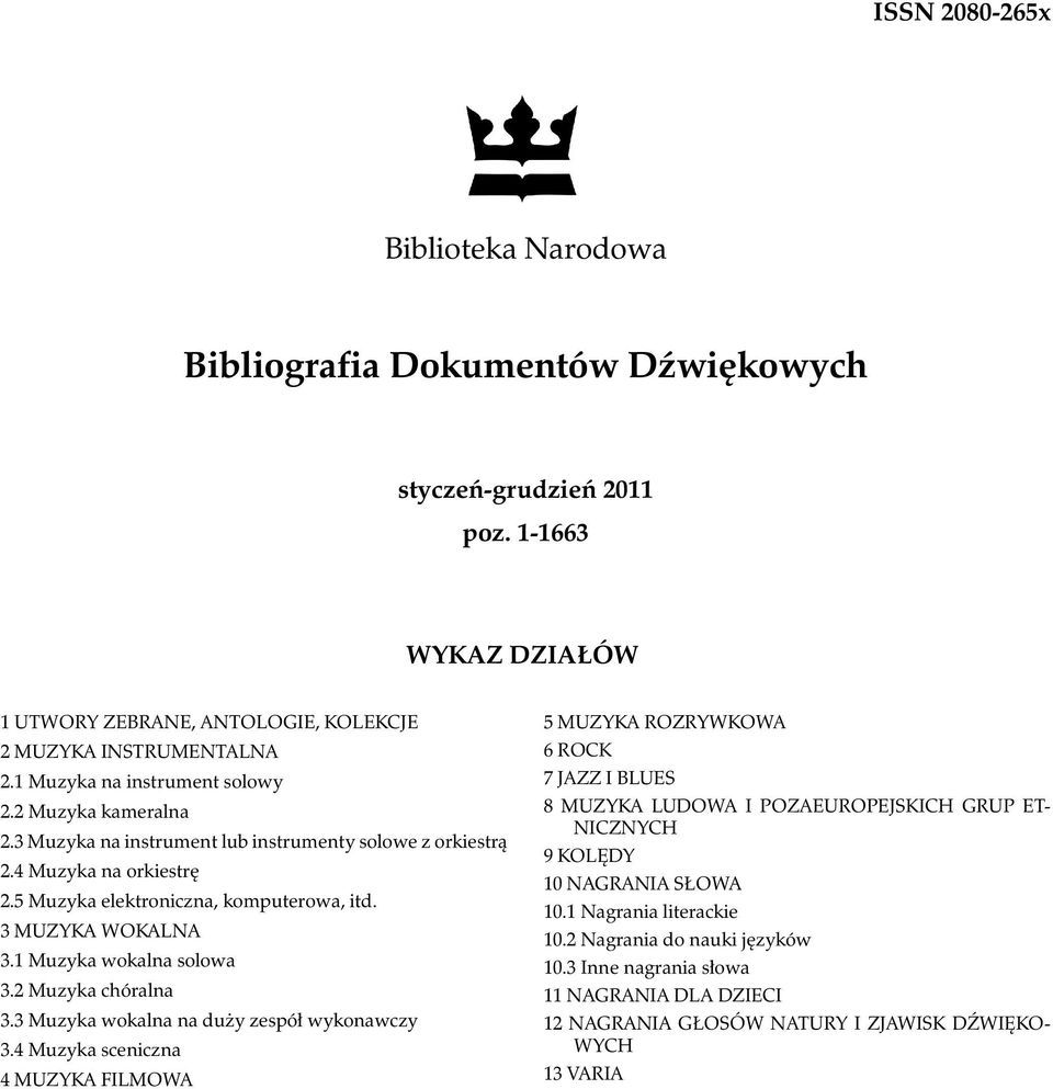 1 Muzyka wokalna solowa 3.2 Muzyka chóralna 3.3 Muzyka wokalna na duży zespół wykonawczy 3.