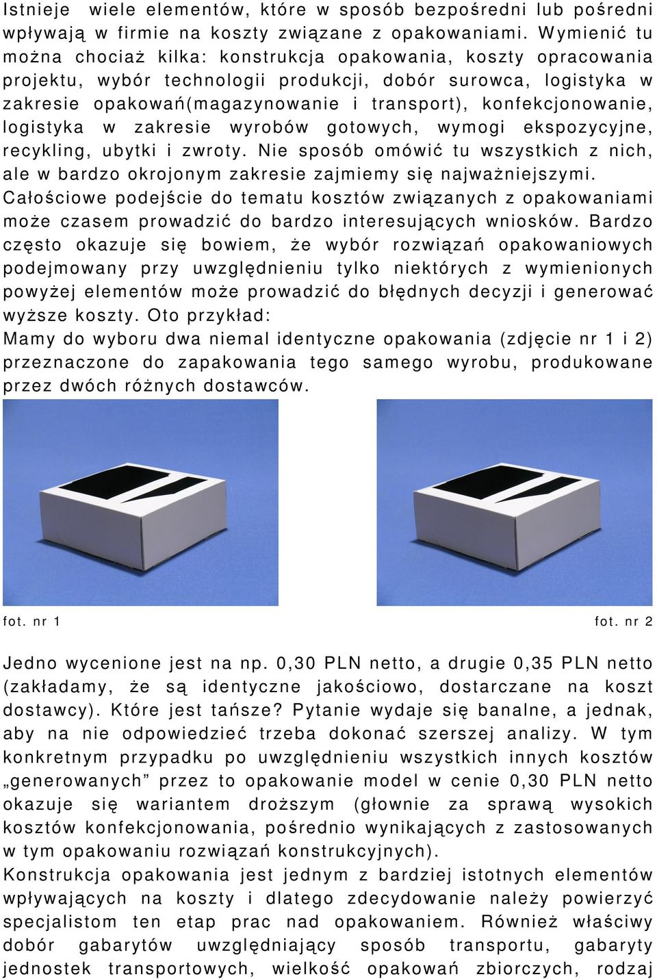 konfekcjonowanie, logistyka w zakresie wyrobów gotowych, wymogi ekspozycyjne, recykling, ubytki i zwroty.