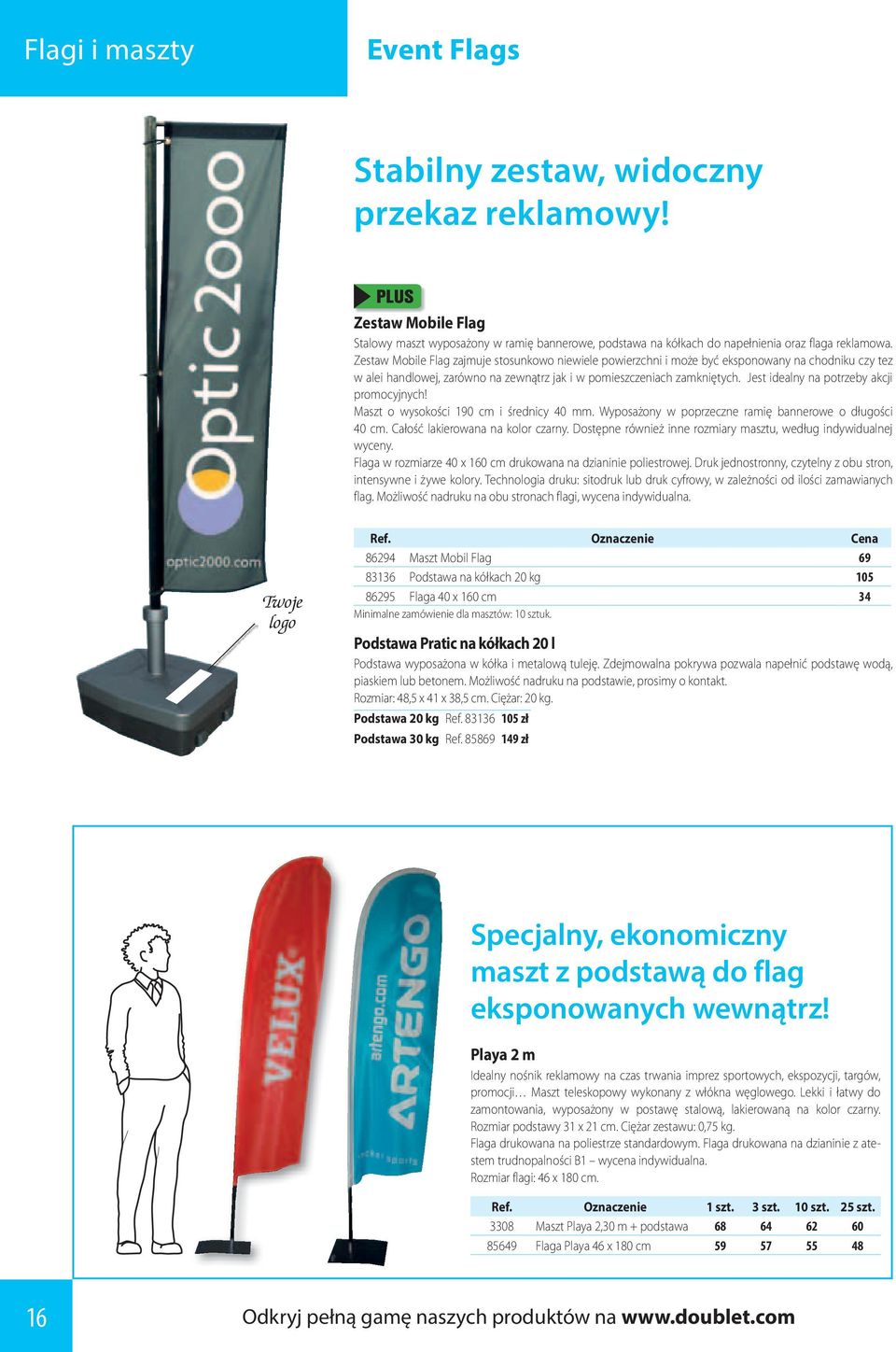 Jest idealny na potrzeby akcji promocyjnych! Maszt o wysokości 190 cm i średnicy 40 mm. Wyposażony w poprzeczne ramię bannerowe o długości 40 cm. Całość lakierowana na kolor czarny.