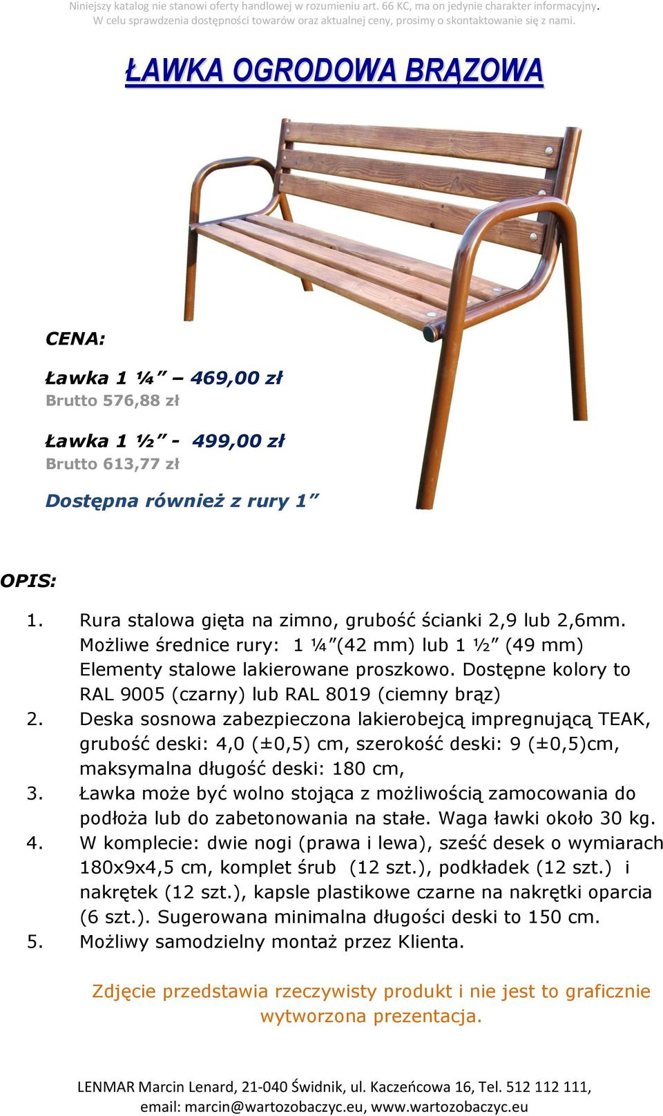 Deska sosnowa zabezpieczona lakierobejcą impregnującą TEAK, grubość deski: 4,0 (±0,5) cm, szerokość deski: 9 (±0,5)cm, maksymalna długość deski: 180 cm, 3.