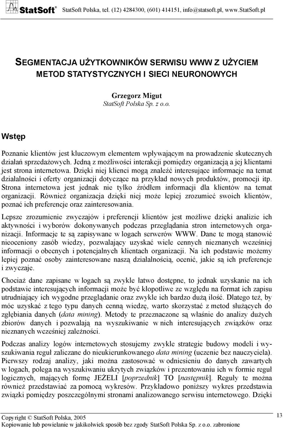 Jedną z możliwości interakcji pomiędzy organizacją a jej klientami jest strona internetowa.