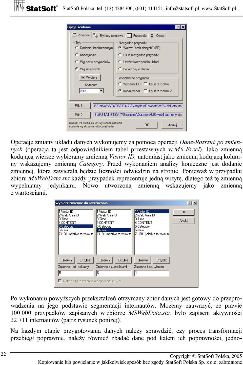 Przed wykonaniem analizy konieczne jest dodanie zmiennej, która zawierała będzie liczności odwiedzin na stronie. Ponieważ w przypadku zbioru MSWebData.