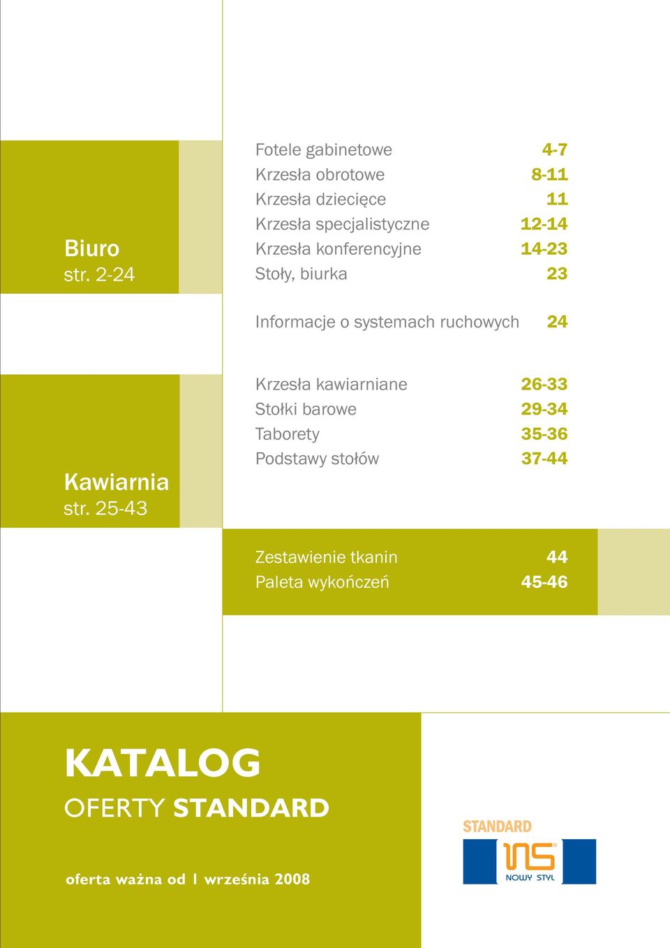 12-14 Krzesła konferencyjne 14-23 Stoły, biurka 23 Informacje o systemach ruchowych 24 Kawiarnia