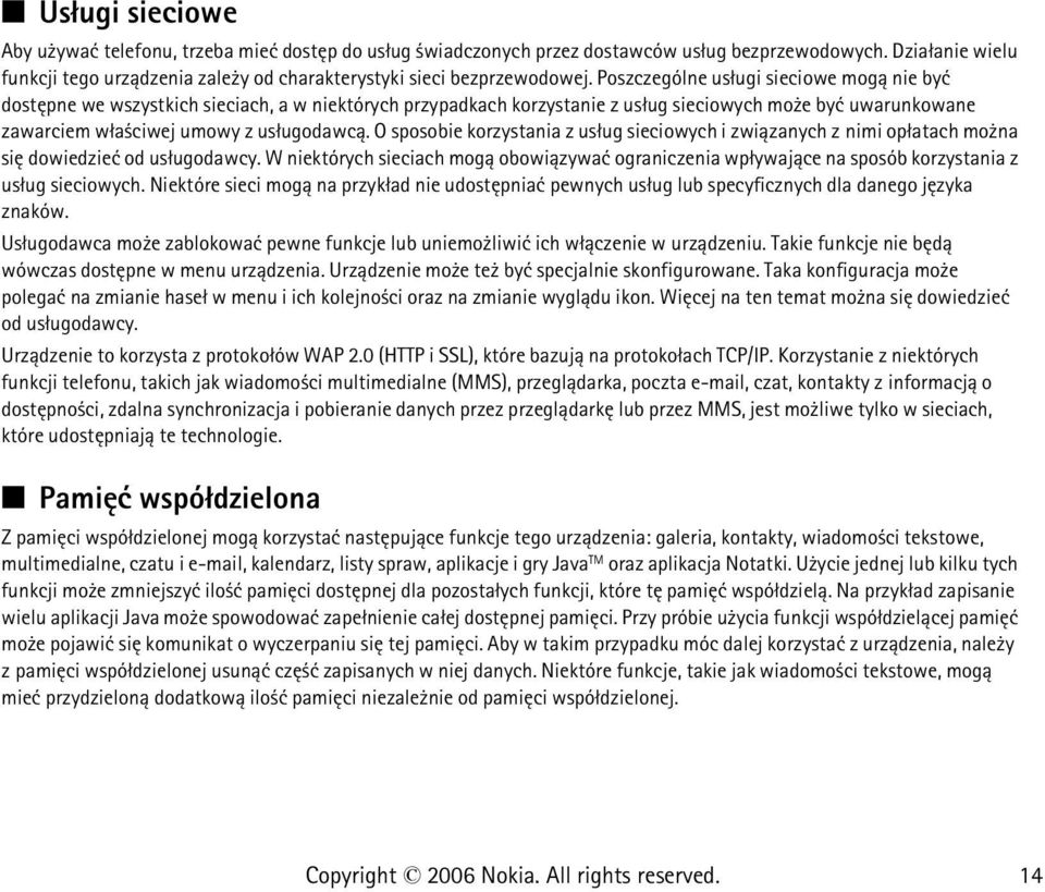 Poszczególne us³ugi sieciowe mog± nie byæ dostêpne we wszystkich sieciach, a w niektórych przypadkach korzystanie z us³ug sieciowych mo e byæ uwarunkowane zawarciem w³a ciwej umowy z us³ugodawc±.