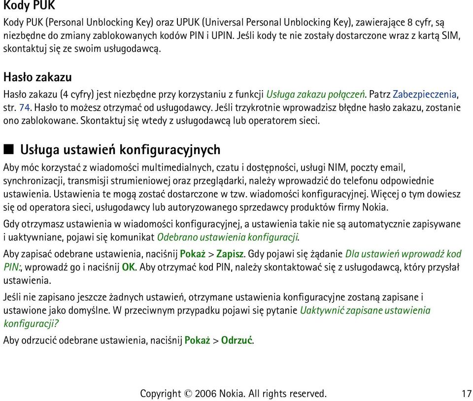 Patrz Zabezpieczenia, str. 74. Has³o to mo esz otrzymaæ od us³ugodawcy. Je li trzykrotnie wprowadzisz b³êdne has³o zakazu, zostanie ono zablokowane.