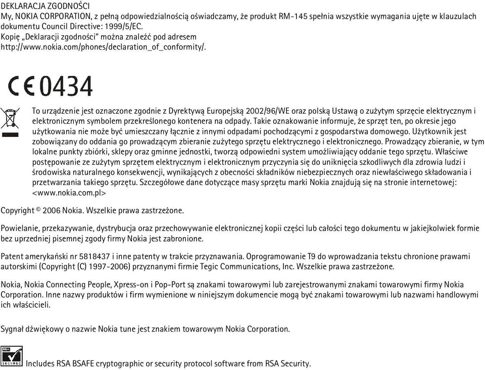 To urz±dzenie jest oznaczone zgodnie z Dyrektyw± Europejsk± 2002/96/WE oraz polsk± Ustaw± o zu ytym sprzêcie elektrycznym i elektronicznym symbolem przekre lonego kontenera na odpady.