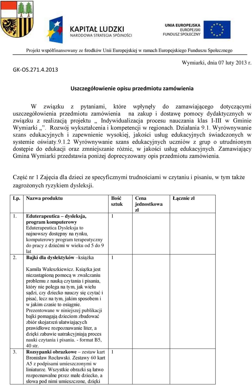 związku z realizacją projektu Indywidualizacja procesu nauczania klas I-III w Gminie Wymiarki. Rozwój wykształcenia i kompetencji w regionach. Działania 9.