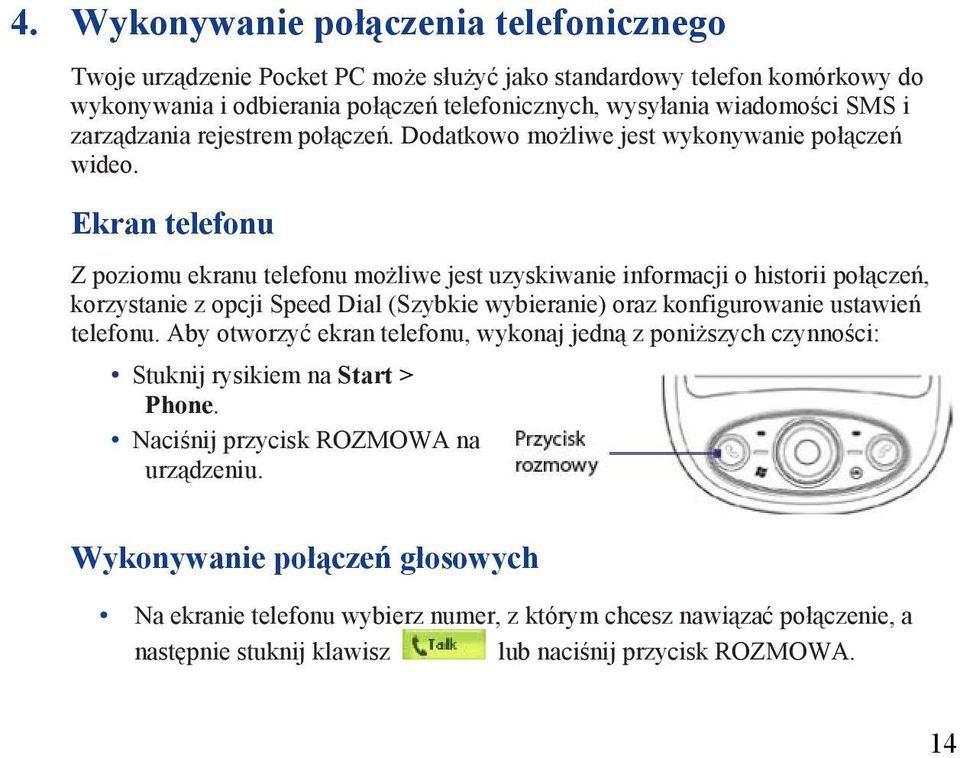 Ekran telefonu Z poziomu ekranu telefonu możliwe jest uzyskiwanie informacji o historii połączeń, korzystanie z opcji Speed Dial (Szybkie wybieranie) oraz konfigurowanie ustawień telefonu.