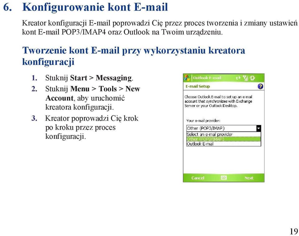 Tworzenie kont E-mail przy wykorzystaniu kreatora konfiguracji 1. Stuknij Start > Messaging. 2.