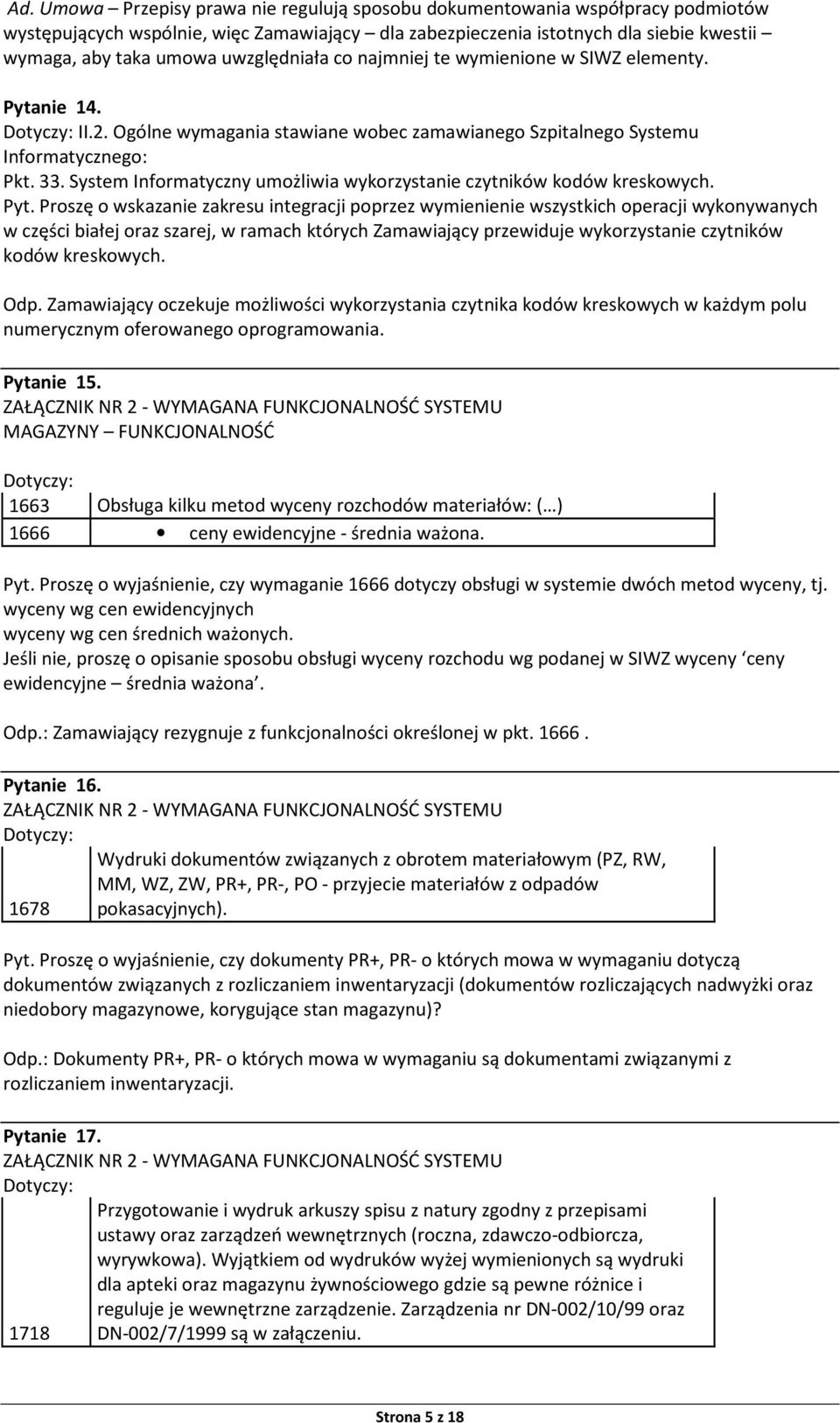 System Informatyczny umożliwia wykorzystanie czytników kodów kreskowych. Pyt.