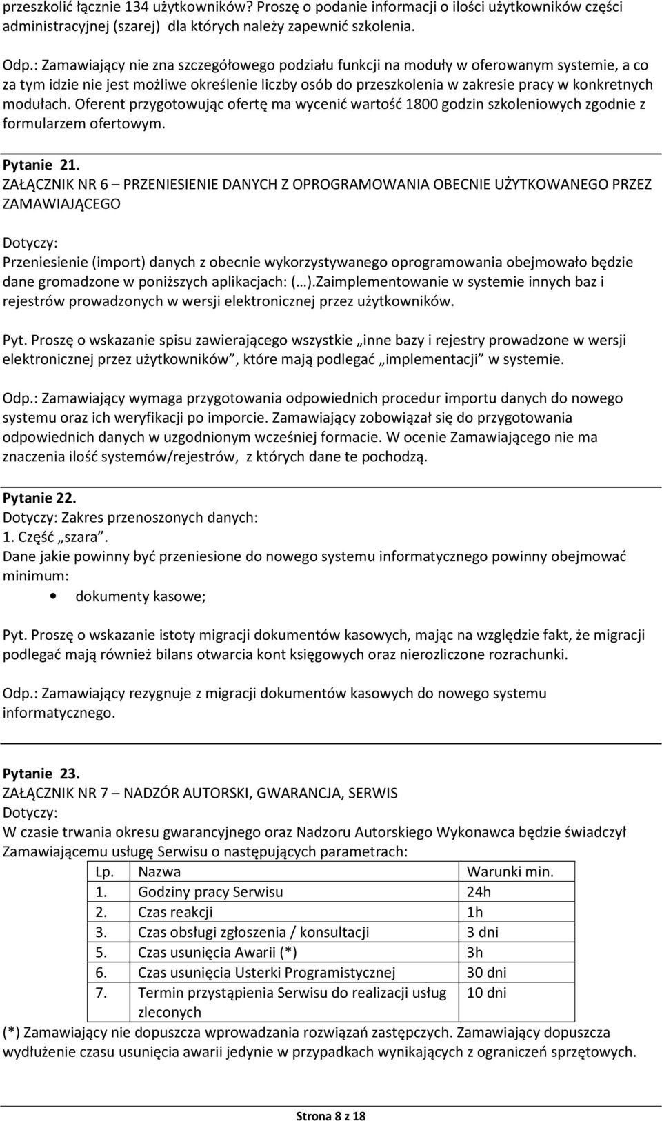 modułach. Oferent przygotowując ofertę ma wycenić wartość 1800 godzin szkoleniowych zgodnie z formularzem ofertowym. Pytanie 21.