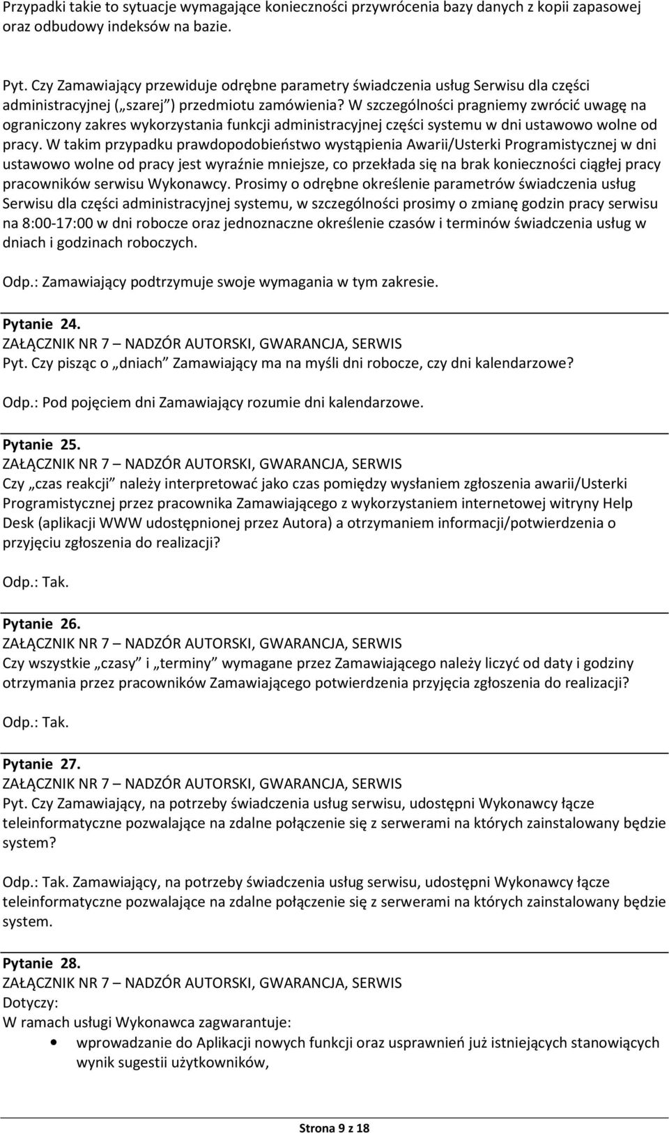 W szczególności pragniemy zwrócić uwagę na ograniczony zakres wykorzystania funkcji administracyjnej części systemu w dni ustawowo wolne od pracy.