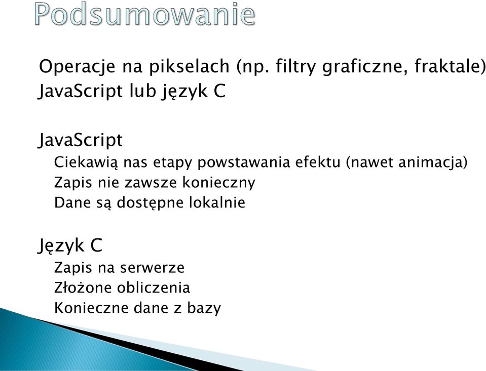 Ciekawią nas etapy powstawania efektu (nawet animacja) Zapis nie