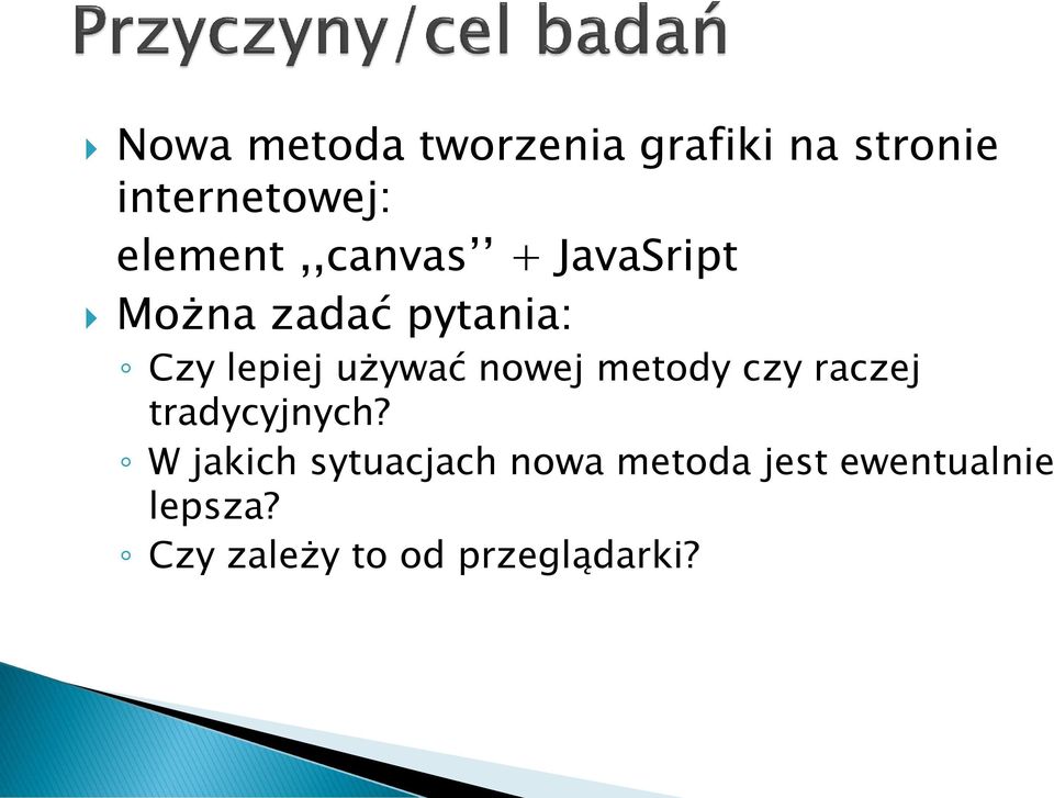 używać nowej metody czy raczej tradycyjnych?