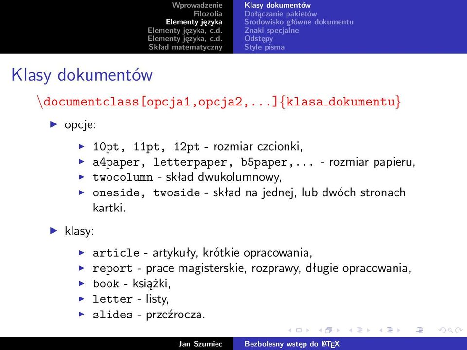 ..]{klasa dokumentu} opcje: klasy: 10pt, 11pt, 12pt - rozmiar czcionki, a4paper, letterpaper, b5paper,.