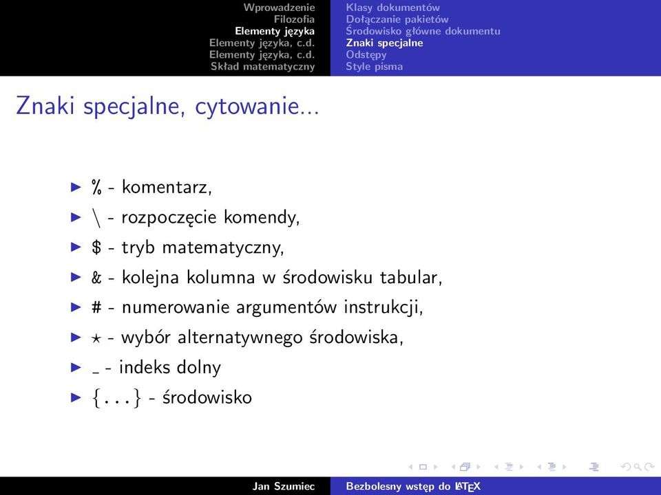 .. % - komentarz, \ - rozpoczęcie komendy, $ - tryb matematyczny, & - kolejna kolumna