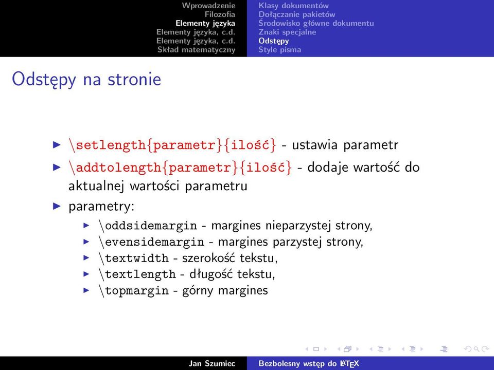 aktualnej wartości parametru parametry: \oddsidemargin - margines nieparzystej strony, \evensidemargin -