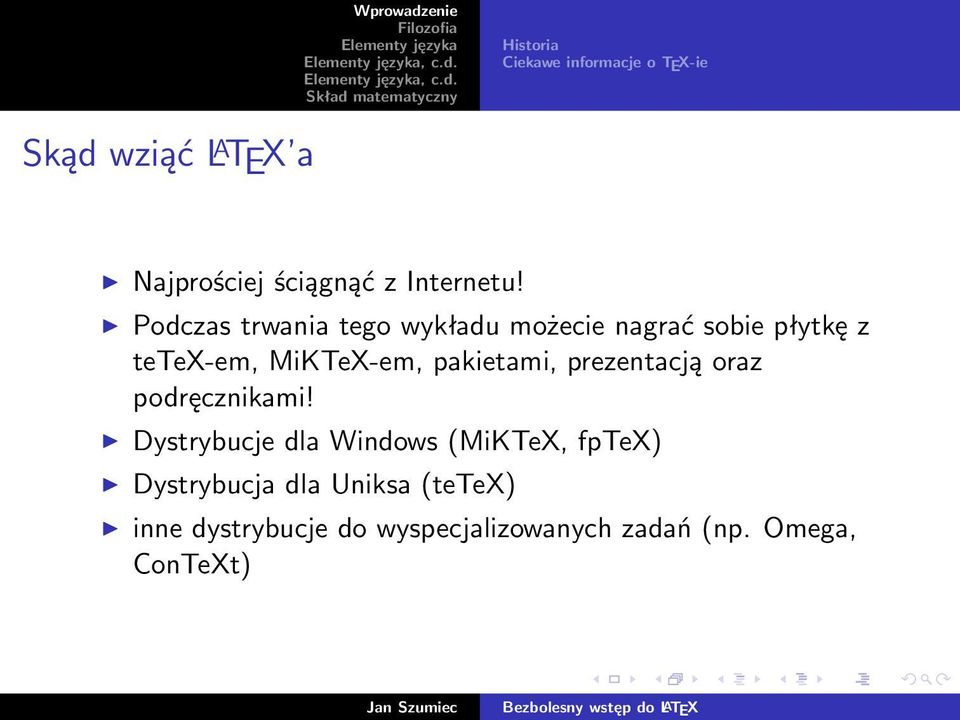 Podczas trwania tego wykładu możecie nagrać sobie płytkę z tetex-em, MiKTeX-em,