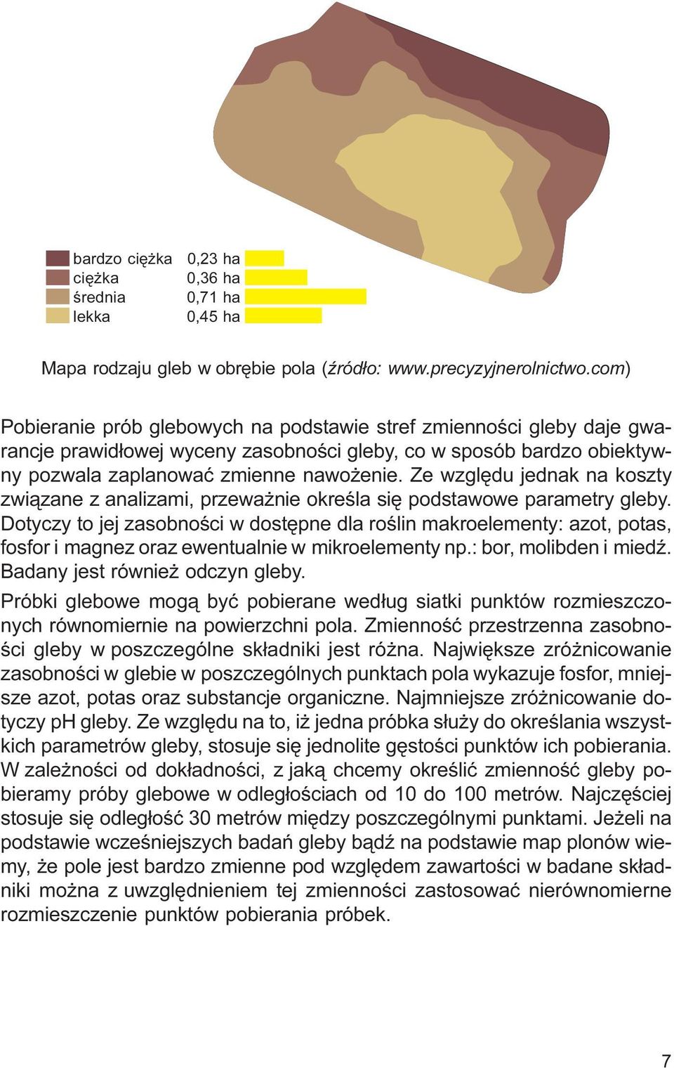 Ze wzglêdu jednak na koszty zwi¹zane z analizami, przewa nie okreœla siê podstawowe parametry gleby.