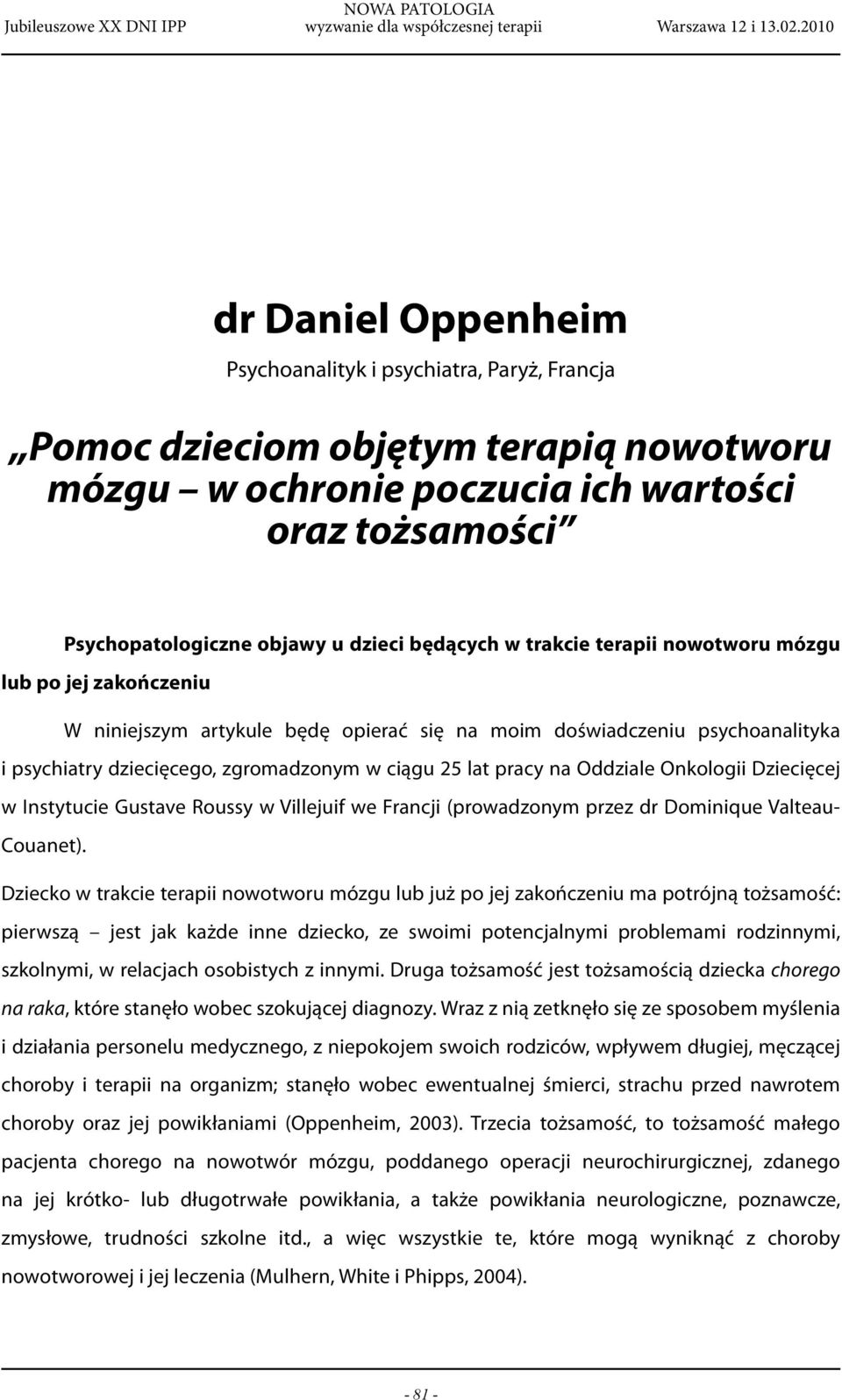 pracy na Oddziale Onkologii Dziecięcej w Instytucie Gustave Roussy w Villejuif we Francji (prowadzonym przez dr Dominique Valteau- Couanet).